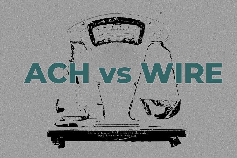 Wire Transfer vs ACH transfer